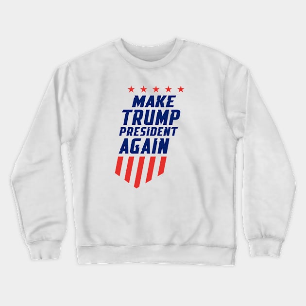 Make Trump President Again Crewneck Sweatshirt by igzine